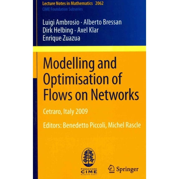 Pre-Owned Modelling and Optimisation of Flows on Networks: Cetraro, Italy 2009, Editors: Benedetto Piccoli, Michel Rascle (Paperback)