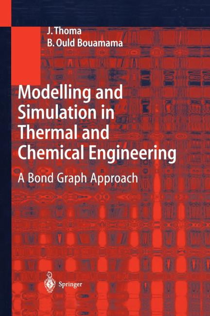 Modelling and Simulation in Thermal and Chemical Engineering: A Bond Graph Approach, (Paperback)