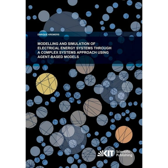 Modelling and Simulation of Electrical Energy Systems through a Complex Systems Approach using Agent-Based Models (Paperback)