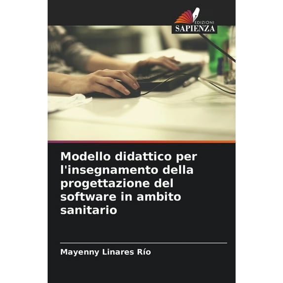 Modello didattico per l'insegnamento della progettazione del software in ambito sanitario, (Paperback)