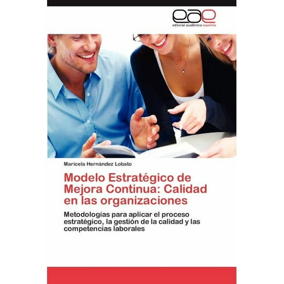 Modelo Estratégico de Mejora Continua: Calidad en las organizaciones (Paperback)