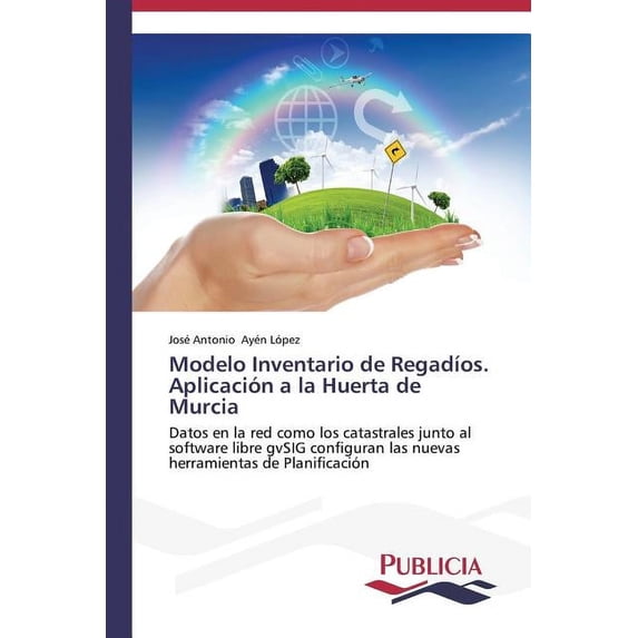 Modelo Inventario de Regadíos. Aplicación a la Huerta de Murcia (Paperback)