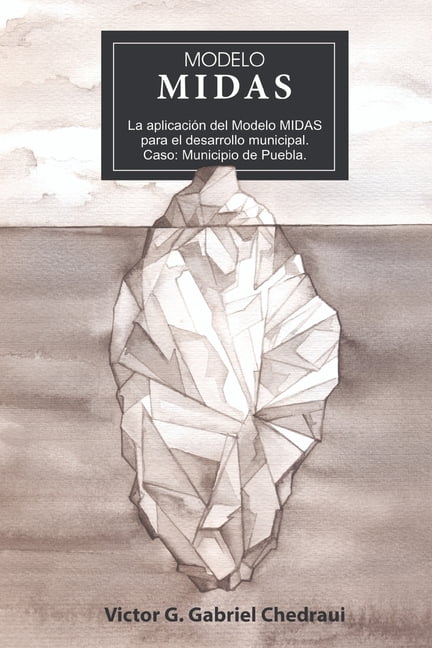 Modelo Midas : Municipios Integrales para el Desarrollo y Autotransformación Sociosustentable (Paperback)