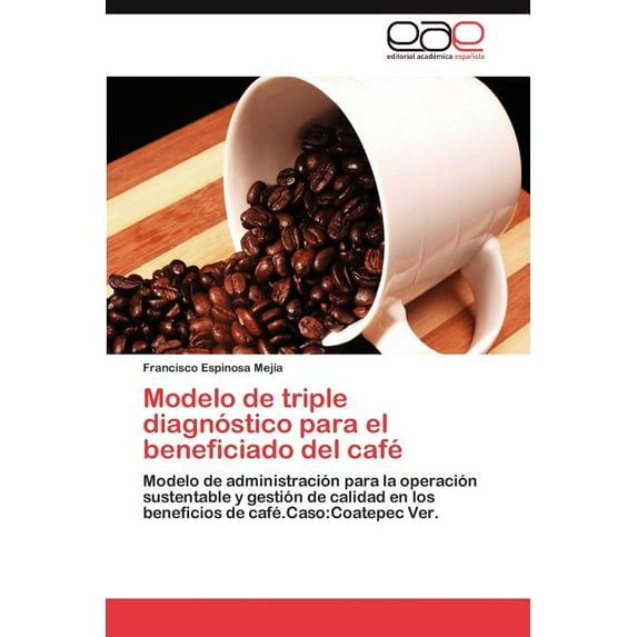 Modelo de triple diagnóstico para el beneficiado del café (Paperback)