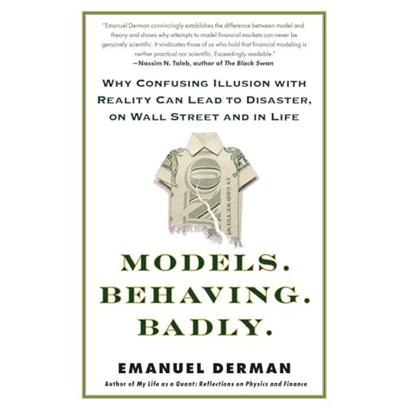 Pre-Owned Models. Behaving. Badly.: Why Confusing Illusion with Reality Can Lead to Disaster, on Wall Street and in Life (Paperback) 1439164991 9781439164990