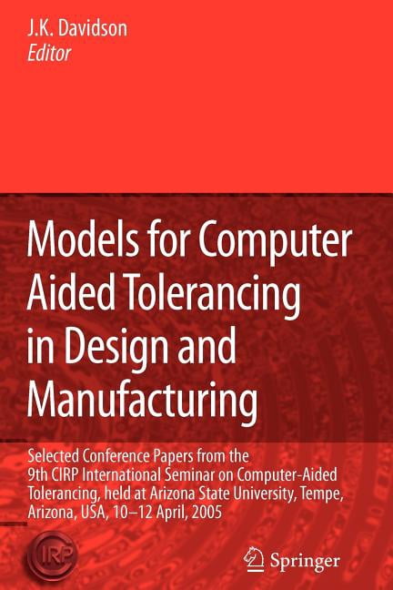 Models for Computer Aided Tolerancing in Design and Manufacturing: Selected Conference Papers from the 9th Cirp Internat, (Paperback)