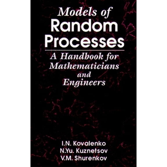 Pre-Owned Models of Random Processes: A Handbook for Mathematicians and Engineers (Hardcover 9780849328701) by Igor N Kovalenko, Nickolaj Yu Kuznetsov, Valentin M Shurenkov