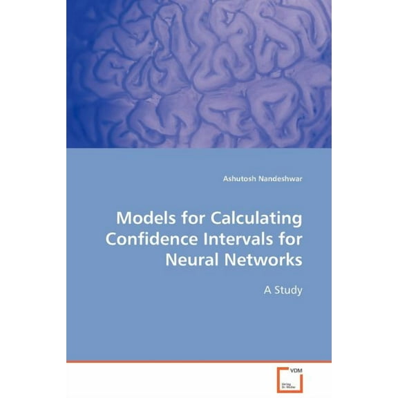 Models for Calculating Confidence Intervals for Neural Networks (Paperback)