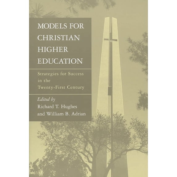 Models for Christian Higher Education: Strategies for Success in the Twenty-First Century, (Paperback)