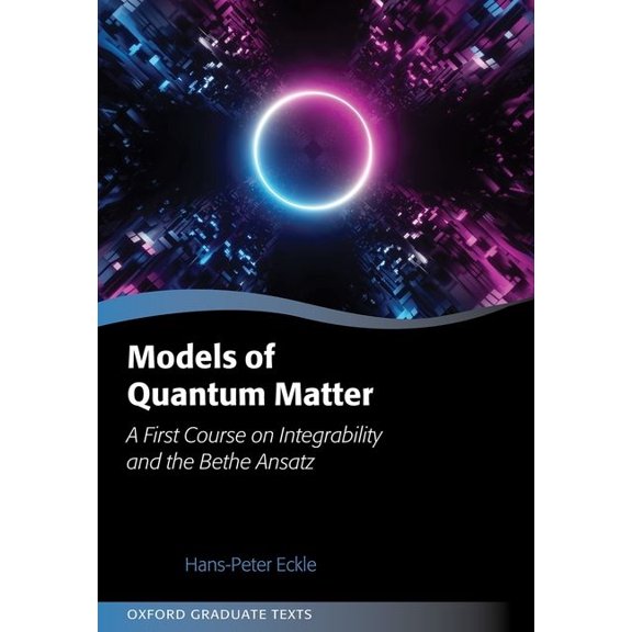 Models of Quantum Matter: A First Course on Integrability and the Bethe Ansatz, (Hardcover)