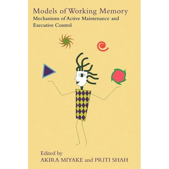 Models of Working Memory: Mechanisms of Active Maintenance and Executive Control, (Paperback)