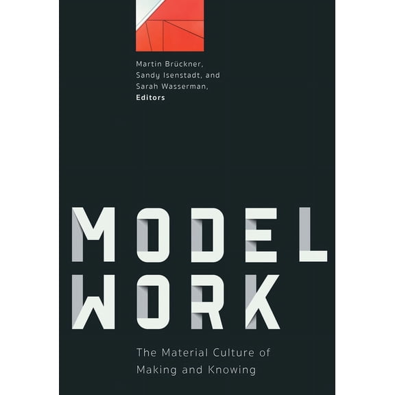Modelwork : The Material Culture of Making and Knowing (Paperback)