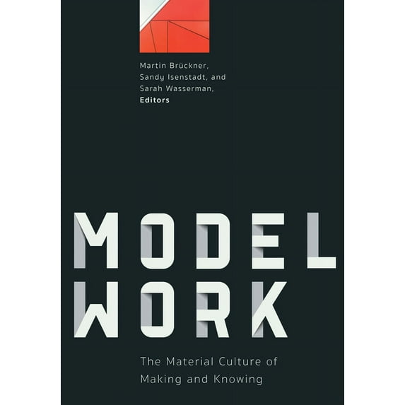 Modelwork : The Material Culture of Making and Knowing (Paperback)