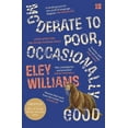 thumbnail image 1 of Moderate to Poor, Occasionally Good Eley Williams (Paperback), 1 of 1
