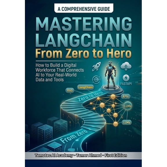 The Modern AI Engineering Stack: AI Engi Mastering LangChain From Zero to Hero: How to use Python AI Programming to Build a Digital Workforce That Connects AI to, Book 4, (Paperback)