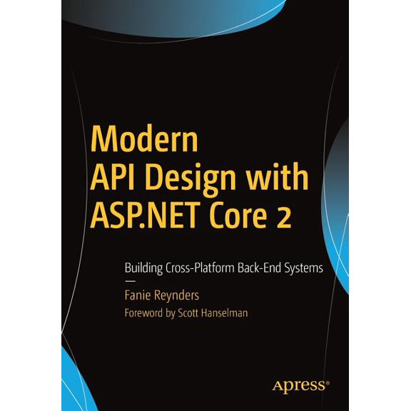 Modern API Design with ASP.NET Core 2: Building Cross-Platform Back-End Systems, (Paperback)