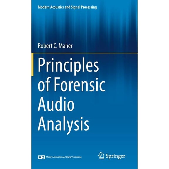 Modern Acoustics and Signal Processing Principles of Forensic Audio Analysis, (Hardcover)