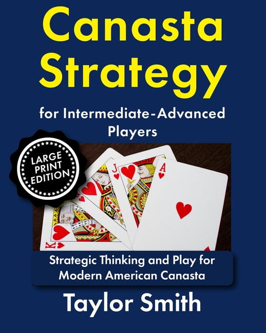 Modern American Canasta, Large Print Edi Canasta Strategy for Intermediate-Advanced Players: Strategic Thinking and Play for Modern American Canasta, (Paperback)
