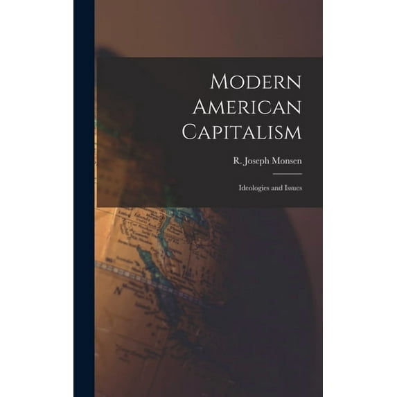 Modern American Capitalism: Ideologies and Issues, (Hardcover)