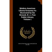Modern American Library Economy As Illustrated by the Newark, N. J., Free Public Library, Volume 1 Hardcover