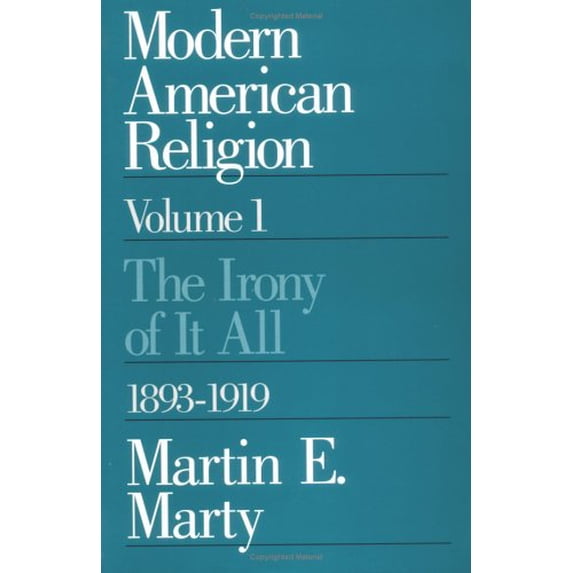 Pre-Owned Modern American Religion, Volume 1: The Irony of It All, 1893-1919 Volume 1 (Paperback) 0226508943 9780226508948