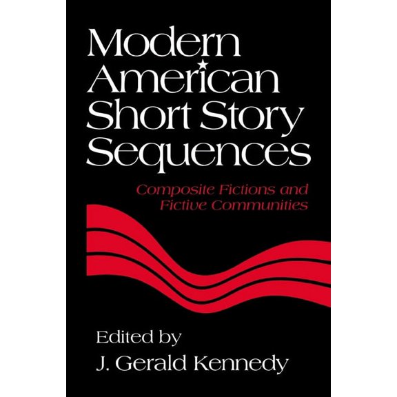 Modern American Short Story Sequences: Composite Fictions and Fictive Communities, (Hardcover)