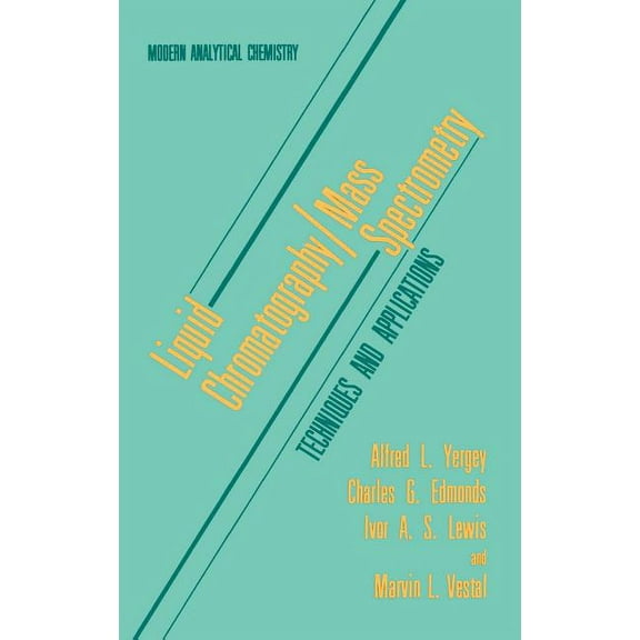 Modern Analytical Chemistry Liquid Chromatography/Mass Spectrometry: Techniques and Applications, (Hardcover)