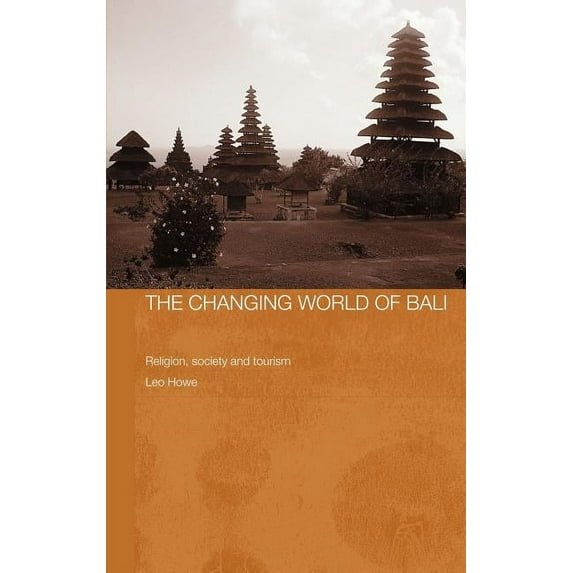 Modern Anthropology of Southeast Asia The Changing World of Bali: Religion, Society and Tourism, (Hardcover)