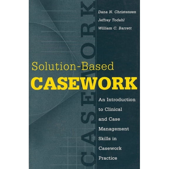 Modern Applications of Social Work: Solution-Based Casework: An Introduction to Clinical and Case Management Skills in Casework Practice (Paperback)