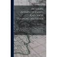 thumbnail image 1 of Modern Apprenticeships And Shop Training Methods: A Review Of The Methods Used In A Number Of American Machine-building Plants In The Training Of Appr, 1 of 1
