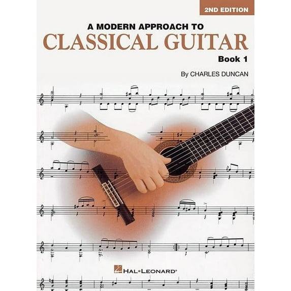 Modern Approach to Classical Guitar A Modern Approach to Classical Guitar 2nd Edition Book 1 Beginner Classical Guitar Method Learn Music Reading Fingerstyl, Book 01, (Paperback)