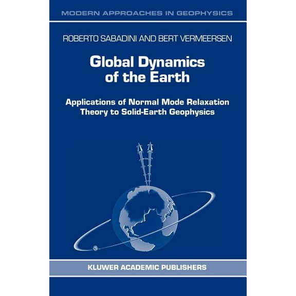 Modern Approaches in Geophysics Global Dynamics of the Earth: Applications of Normal Mode Relaxation Theory to Solid-Earth Geophysics, Book 20, (Paperback)