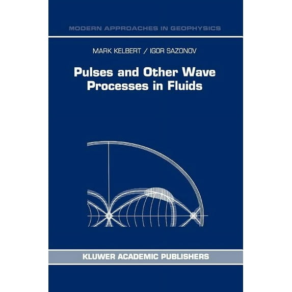 Modern Approaches in Geophysics Pulses and Other Wave Processes in Fluids: An Asymptotical Approach to Initial Problems, Book 13, (Paperback)