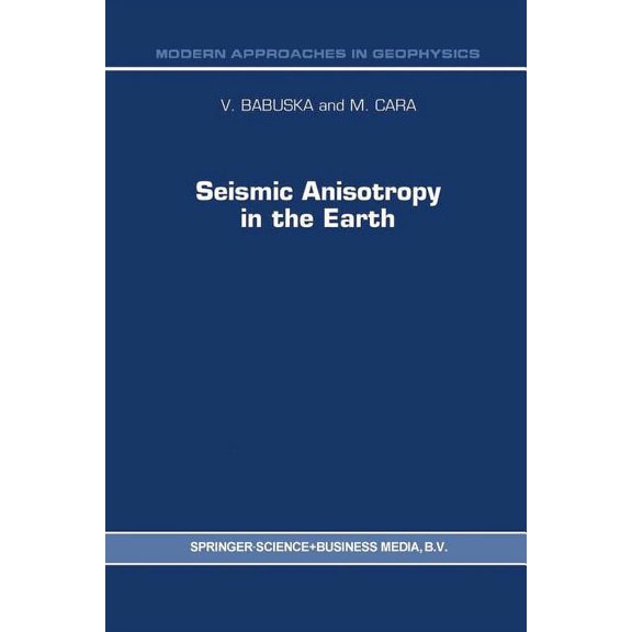 Modern Approaches in Geophysics Seismic Anisotropy in the Earth, Book 10, (Paperback)