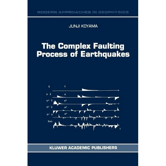 Modern Approaches in Geophysics The Complex Faulting Process of Earthquakes, Book 16, (Paperback)
