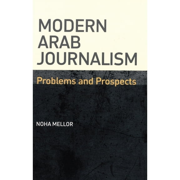Modern Arab Journalism: Problems and Prospects, (Paperback)
