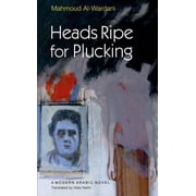 Modern Arabic Novels Hardcover Heads Ripe for Plucking, Hardcover