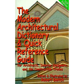 Pre-Owned The Modern Architectural Dictionary and Quick Reference Guide for Architects, Interior Designers and the Construction Trades (Paperback) 0967534569 9780967534565