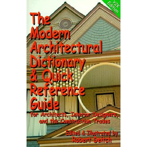 Pre-Owned The Modern Architectural Dictionary and Quick Reference Guide for Architects, Interior Designers and the Construction Trades (Paperback) 0967534569 9780967534565