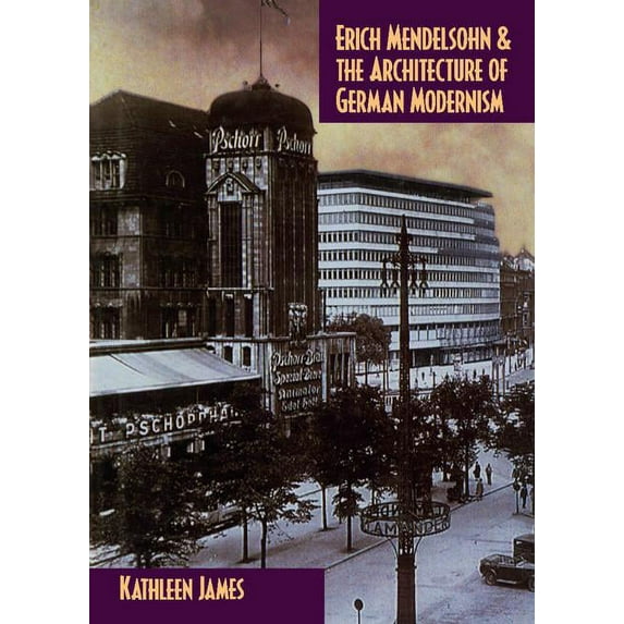 Modern Architecture and Cultural Identit Erich Mendelsohn and the Architecture of German Modernism, (Hardcover)