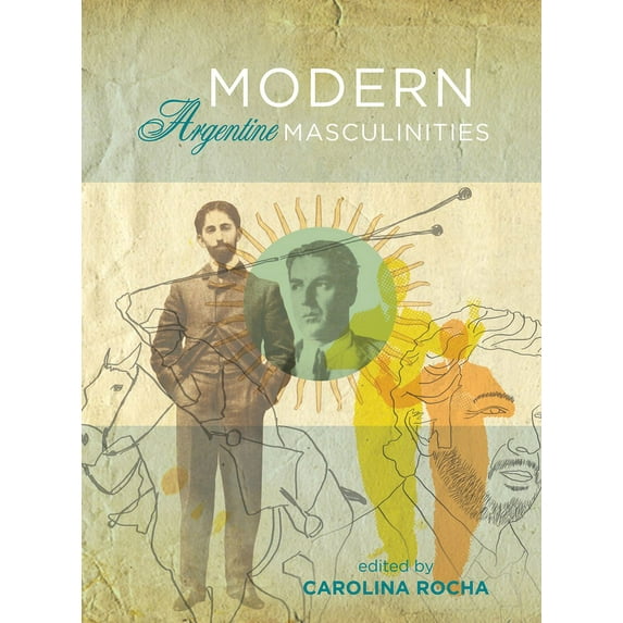 Modern Argentine Masculinities (Paperback)