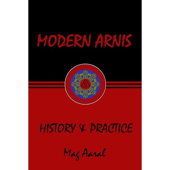 Modern Arnis: History & Practice (Paperback) by Mag Aaral