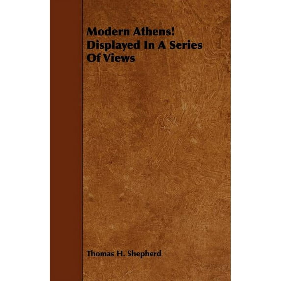 Modern Athens! Displayed In A Series Of Views (Paperback)