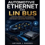 Modern Automotive Technology Diagnostics Automotive Ethernet and LIN Bus A Practical Guide to Vehicle Networking, Communication Protocols, ECU Diagnostics, Cybe, Book 12, Paperback