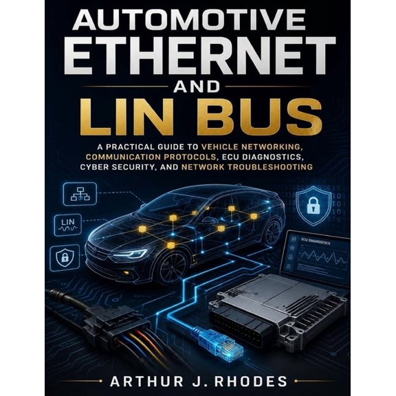 Modern Automotive Technology Diagnostics Automotive Ethernet and LIN Bus: A Practical Guide to Vehicle Networking, Communication Protocols, ECU Diagnostics, Cybe, Book 12, (Paperback)