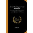 thumbnail image 1 of Modern Banking and Bank Accounting : Containing a Complete Exposition of the Most Approved Methods of Bank Accounting; Designed as a Text Book (Hardcover), 1 of 1