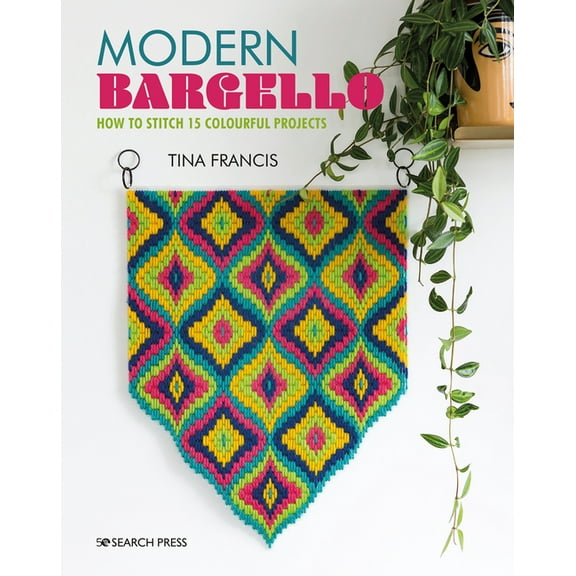 Modern Bargello: How to Stitch 15 Colourful Projects (Paperback) by Tina Francis