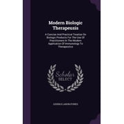 Modern Biologic Therapeusis A Concise And Practical Treatise On Biologic Products For The Use Of Practitioners In The Modern Application Of Immunology To Therapeutics Hardcover