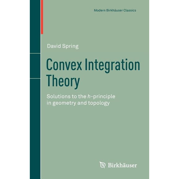 Modern Birkhuser Classics Convex Integration Theory: Solutions to the H-Principle in Geometry and Topology, (Paperback)