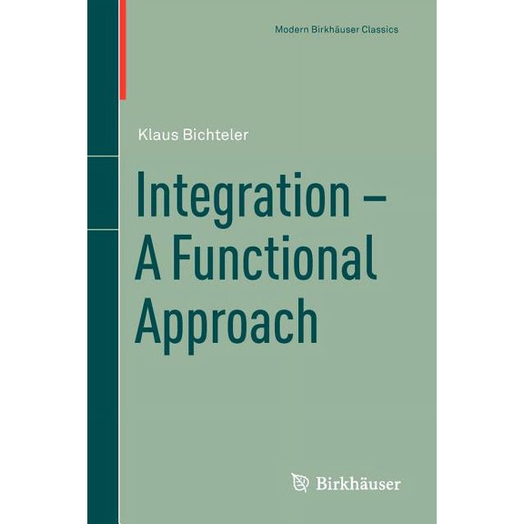 Modern Birkhuser Classics Integration - A Functional Approach, (Paperback)